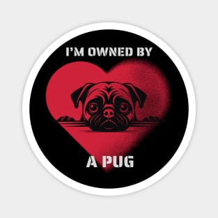 I am Owned by a Pug  Gift for Pug  Lovers Magnet